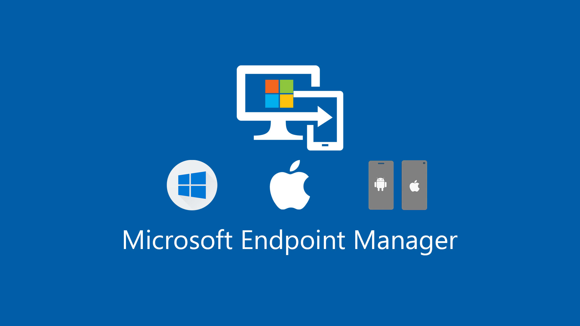 Microsoft Intune: Modern IT yönetimine açılan kapınız